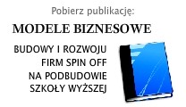 Modele biznesowe budowy i rozwoju firm spin off na podbudowie szkoły wyższej